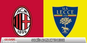Soi kèo AC Milan vs Lecce 02h45 ngày 19/01 – Vòng 21 Serie A tại intomoda.nl