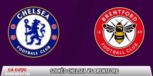 Soi kèo Chelsea vs Brentford, 22h ngày 17/01 – Ngoại hạng Anh tại intomoda.nl