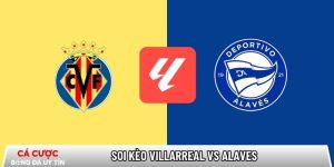 Soi kèo Villarreal vs Alaves, 22h15 ngày 10/01 – La Liga tại intomoda.nl