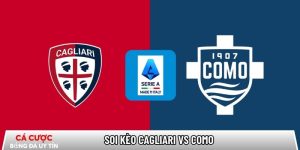 Soi kèo Cagliari vs Como, 21h00 ngày 07/03 – Serie A tại intomoda.nl