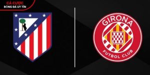 Soi kèo Atletico Madrid vs Girona, 0h ngày 18/5 – La Liga tại intomoda.nl